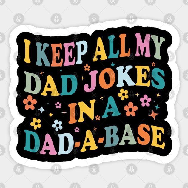I Keep All My Dad Jokes In A Dad a base Vintage Father joke Sticker by SIMPLYSTICKS